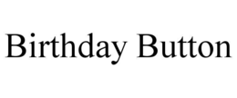 BIRTHDAY BUTTON