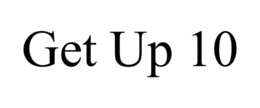 GET UP 10