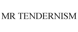 MR TENDERNISM