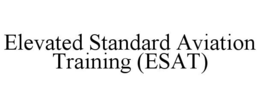 ELEVATED STANDARD AVIATION TRAINING (ESAT)
