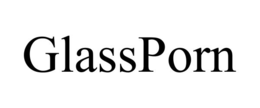 GLASSPORN