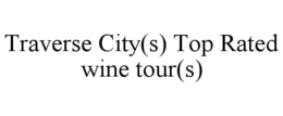 TRAVERSE CITY(S) TOP RATED WINE TOUR(S)