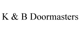 K & B DOORMASTERS