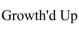 GROWTH'D UP