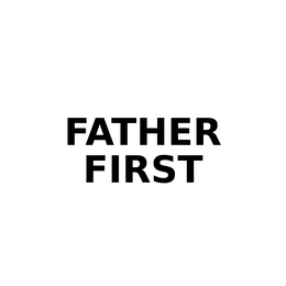 FATHER FIRST