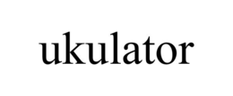 UKULATOR