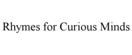 RHYMES FOR CURIOUS MINDS