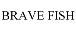 BRAVE FISH