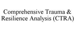 COMPREHENSIVE TRAUMA & RESILIENCE ANALYSIS (CTRA)