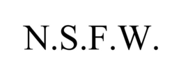 N.S.F.W.