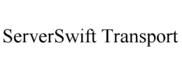 SERVERSWIFT TRANSPORT