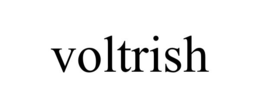 VOLTRISH