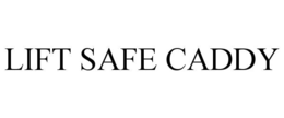 LIFT SAFE CADDY