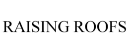 RAISING ROOFS