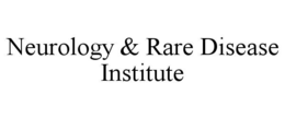 NEUROLOGY & RARE DISEASE INSTITUTE