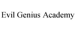 EVIL GENIUS ACADEMY