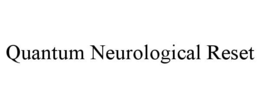 QUANTUM NEUROLOGICAL RESET