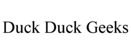 DUCK DUCK GEEKS