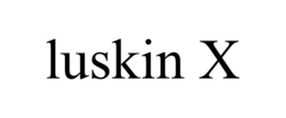 LUSKIN X