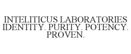 INTELITICUS LABORATORIES IDENTITY. PURITY. POTENCY. PROVEN.