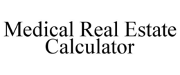 MEDICAL REAL ESTATE CALCULATOR