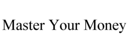 MASTER YOUR MONEY