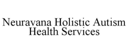 NEURAVANA HOLISTIC AUTISM HEALTH SERVICES