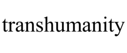 TRANSHUMANITY