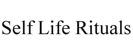 SELF LIFE RITUALS