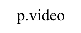 P.VIDEO