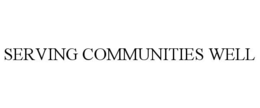 SERVING COMMUNITIES WELL