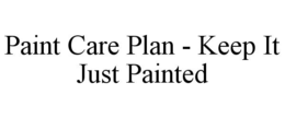 PAINT CARE PLAN - KEEP IT JUST PAINTED