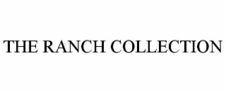 THE RANCH COLLECTION