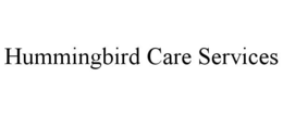 HUMMINGBIRD CARE SERVICES