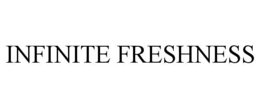 INFINITE FRESHNESS