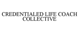 CREDENTIALED LIFE COACH COLLECTIVE