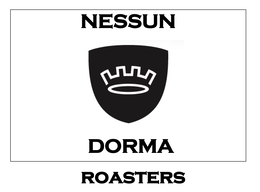 NESSUN DORMA ROASTERS