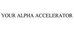 YOUR ALPHA ACCELERATOR