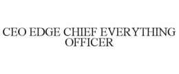CEO EDGE CHIEF EVERYTHING OFFICER