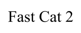 FAST CAT 2