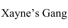 XAYNE’S GANG