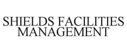 SHIELDS FACILITIES MANAGEMENT