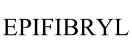 EPIFIBRYL