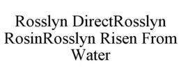 ROSSLYN DIRECTROSSLYN ROSINROSSLYN RISEN FROM WATER