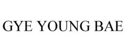 GYE YOUNG BAE