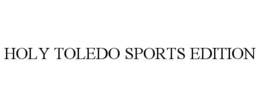 HOLY TOLEDO SPORTS EDITION