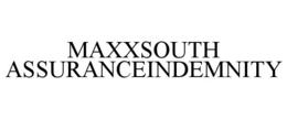 MAXXSOUTH ASSURANCEINDEMNITY