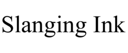 SLANGING INK