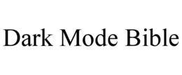 DARK MODE BIBLE