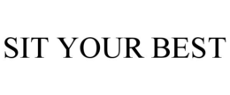 SIT YOUR BEST